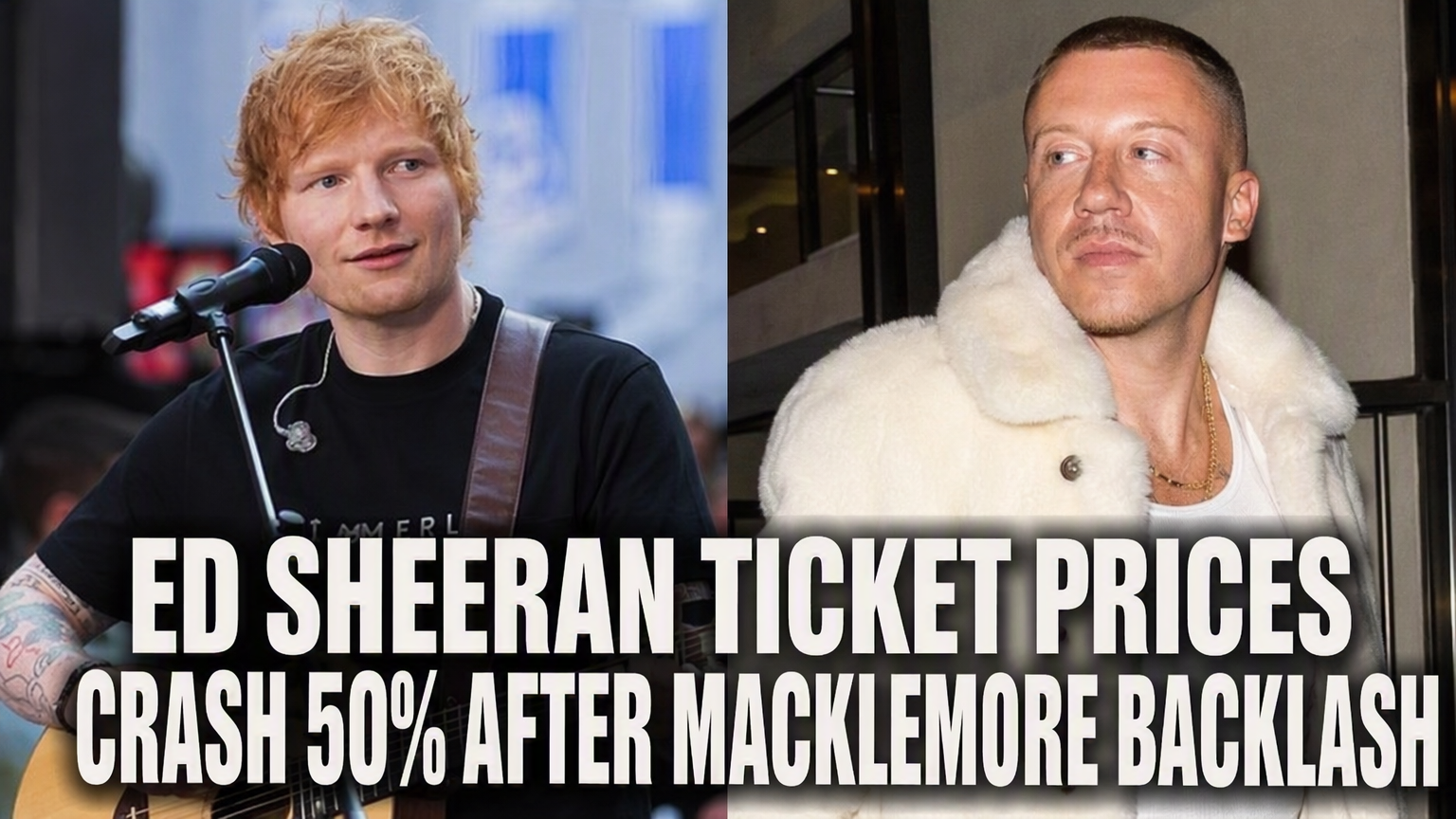 Ed Sheeran Ticket Prices Crash 50% After Macklemore Backlash